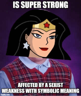 This is an edited meme that pastes the head of animated DC character Wonder Woman onto the body of the classic Bad Luck Brian meme character, against a plain purple background. White bold text at the top reads 'IS SUPER STRONG', while matching text at the bottom reads 'AFFECTED BY A SEXIST WEAKNESS WITH SYMBOLIC MEANING'. The joke acts as a critical commentary: it highlights the discrepancy between Wonder Woman's canonical super strength and the often sexist, poorly thought out narrative weaknesses written for her character, while also mocking the common misinformed take that refers to Wonder Woman as simply a 'female Superman' without acknowledging the different, often problematic, writing choices applied to her as a female superhero.