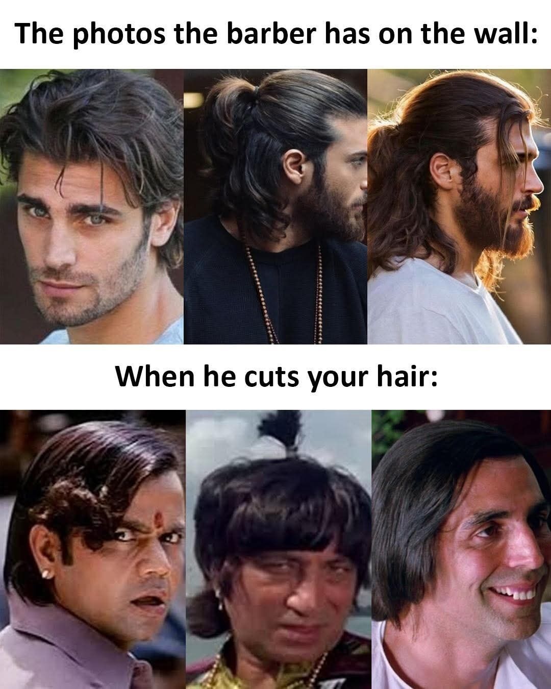 This is a two-panel comparison meme mocking the common frustrating experience of getting a bad haircut from a barber. The top panel is labeled 'The photos the barber has on the wall:' and features three photographs of attractive men with stylish, well-groomed medium to long hairstyles (a wavy short cut, a half-up man bun with undercut, and a long half-up half-down style) presented as desired reference looks. The bottom panel is labeled 'When he cuts your hair:' and features three stills of well-known Bollywood actors with comically ugly, badly styled haircuts that look nothing like the reference styles, highlighting the humorous discrepancy between the expected result of a haircut and the actual disappointing outcome most people experience.