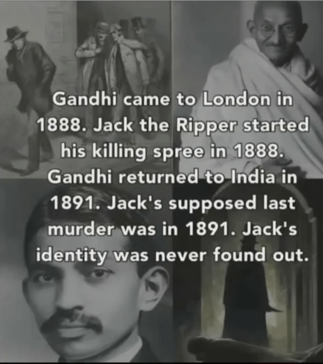 A meme that presents a collage of four black and white historical images arranged in a grid pattern. The images include depictions of what appears to be Jack the Ripper, Mahatma Gandhi, and other historical figures. The central text draws a connection between Gandhi's time in London (1888-1891) and Jack the Ripper's killing spree (1888-1891), suggesting a humorous or conspiracy-theory style connection between the two historical events based solely on overlapping timelines.