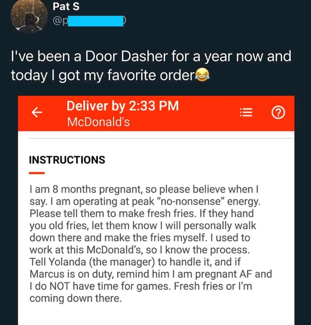 A screenshot of a Twitter/X post by user Pat S showing their favorite DoorDash delivery instruction. The post includes a photo of a DoorDash order from McDonald's with a delivery time of 2:33 PM. The customer's instruction is highly assertive, stating they are 8 months pregnant with "peak 'no-nonsense' energy" and demanding fresh fries. They threaten to come to the restaurant personally if they receive old fries, noting they used to work there and know the process. They specifically mention manager Yolanda and employee Marcus, telling the Dasher to remind Marcus they're "pregnant AF" and don't have time for games.
