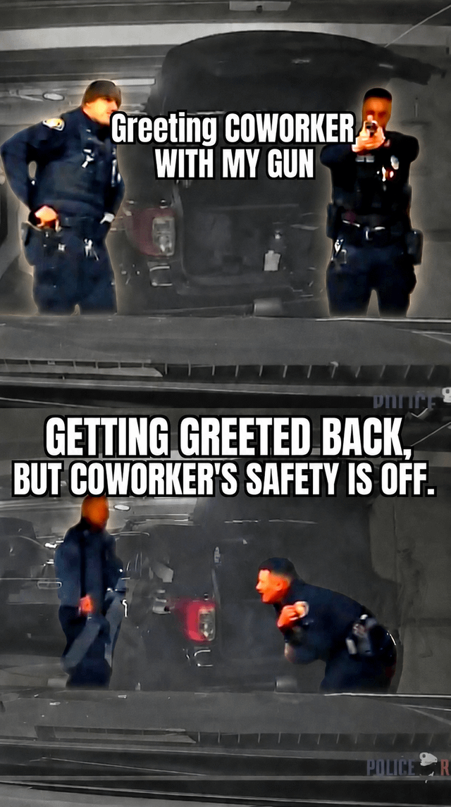 This is a two-panel dark humor meme using real footage of Pasadena Police officers. The first panel shows one officer pointing a gun at a coworker, overlaid with the text "Greeting COWORKER WITH MY GUN". The second panel shows the officer who initially held the gun flinching and bending over in panic, with text that reads "GETTING GREETED BACK, BUT COWORKER'S SAFETY IS OFF.". The meme mocks the reckless, unprofessional behavior of the officers involved in a documented incident of playing with loaded firearms while on duty.