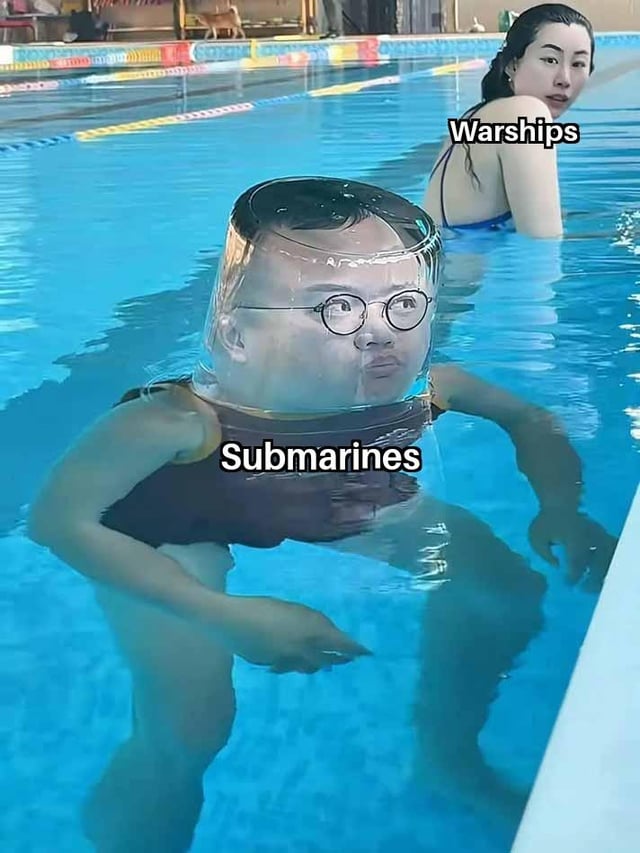 This meme uses a humorous visual analogy to sum up naval warfare. It features a photograph taken in an indoor swimming pool. In the background, a woman stands in the water with most of her upper body visible above the surface, labeled 'Warships' to represent how surface warships sit mostly above the water. In the foreground, a person stands fully submerged except for a clear plastic container covering their head that sits just above the water line; this figure is labeled 'Submarines', as the container resembles a submarine's conning tower, the only part of a submarine typically visible above the surface when it is surfaced. The joke simplifies the core visual difference between the two types of naval vessels for comedic effect.