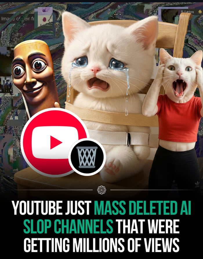 A collage meme featuring three central elements against a chaotic, multi-image background. On the left is a wooden mask with an overly large, cheerful smile and wide eyes. In the center, a white AI-generated cat is strapped to a wooden chair with beige belts, tears streaming heavily from its large blue eyes and mouth open in a distressed expression. To the right, another white AI-generated cat wears a red crop top and black pants, screaming with both hands clutching its head. Overlaid on the lower left of the central cat is a YouTube logo combined with a trash can icon. At the bottom, bold white and green text reads: 'YOUTUBE JUST MASS DELETED AI SLOP CHANNELS THAT WERE GETTING MILLIONS OF VIEWS'. The meme uses dramatic, anthropomorphized cat reactions to satirize YouTube's removal of low-quality AI-generated content channels.