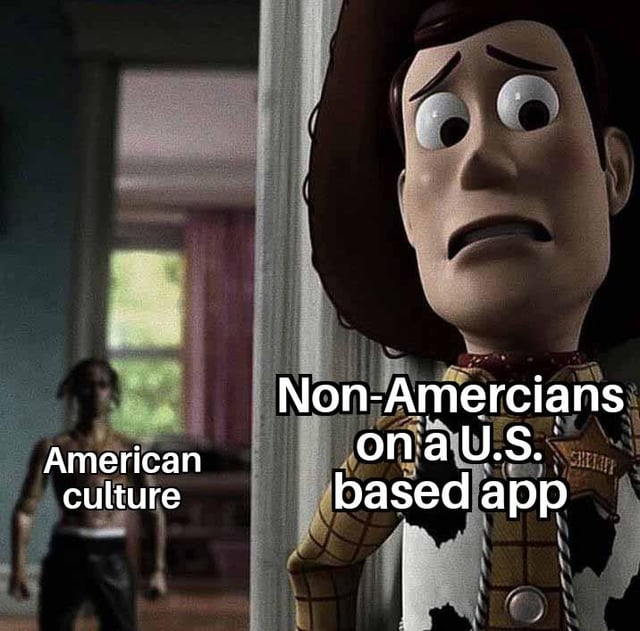 A split-panel meme featuring two distinct images. On the left side, there is a blurry image of a person standing in a room with the overlaid text 'American culture'. On the right side, there is a close-up of Woody, the cowboy character from Toy Story, peeking from behind a wall with a shocked expression (wide eyes, open mouth) and the overlaid text 'Non-Americans on a U.S. based app'. The meme humorously depicts the reaction of non-American users when encountering American cultural elements on US-based applications.