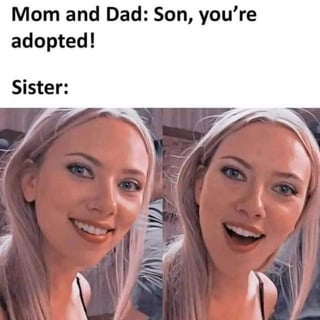This is a two-panel reaction meme. The top panel presents a family scenario with text: *Mom and Dad: Son, you're adopted!* The bottom panel features a real woman in two side-by-side shots: left with a wide, excited grin; right with a heavily distorted face amplifying her shocked, over-the-top expression. The humor comes from the absurd implication that the sister's exaggerated reaction hints she is the one who might have been 'stuck' somewhere (a playful reference to not being the adopted child, suggesting an unusual backstory related to being left behind or in an odd situation).