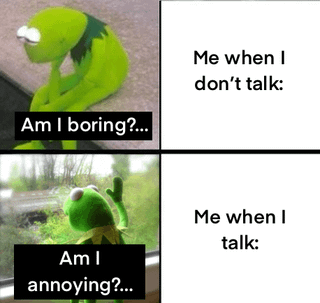 A 2x2 grid meme featuring Kermit the Frog to humorously represent introvert struggles. Top-left panel: Kermit sits hunched with a sad expression, text overlay 'Am I boring?...'. Top-right panel: Text 'Me when I don't talk:'. Bottom-left panel: Kermit raises a hand with an anxious look, text 'Am I annoying?...'. Bottom-right panel: Text 'Me when I talk:'. The meme satirizes the introvert experience of overthinking social interactions, fearing being boring when silent or annoying when speaking.