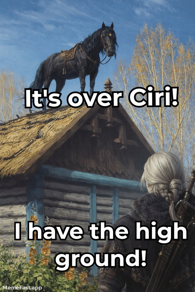 A meme parodying the *The Witcher* series, depicting a white-haired character (likely Geralt of Rivia) standing in front of a rustic thatched-roof cottage. A black horse, resembling Geralt's horse Roach, is humorously positioned atop the cottage's roof. Overlaid text above the horse reads 'It's over Ciri!' and text in front of the character states 'I have the high ground!', a playful reference to the iconic 'high ground' scene from *Star Wars: Revenge of the Sith*. The background features autumn trees with golden foliage and a clear blue sky, typical of *The Witcher*'s rural setting. The watermark 'MemeFast.app' is visible at the bottom-left corner.