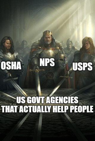 This meme uses the popular Knights of the Round Table fantasy art template, where three armored knight figures stand around a round table with their swords planted on its surface. The knights are labeled with the acronyms for three widely well-regarded US federal government agencies: OSHA (Occupational Safety and Health Administration), NPS (National Park Service), and USPS (United States Postal Service). Text at the bottom of the image labels the group as "US GOVT AGENCIES THAT ACTUALLY HELP PEOPLE". The joke frames these three agencies as the honorable, respected exceptions to common popular criticism of other US government bodies.