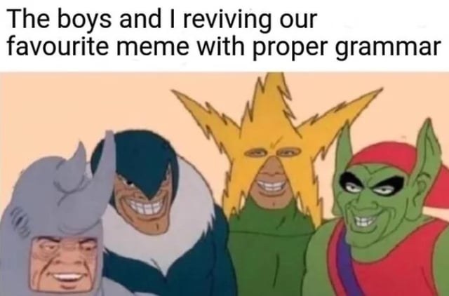 This meme uses the iconic 'Me and the Boys' template pulled from the 1967 Spider-Man animated series, which depicts four well-known Spider-Man antagonists (Rhino, Vulture, Electro, and Green Goblin) all grinning mischievously in a row. The text at the top of the image reads 'The boys and I reviving our favourite meme with proper grammar', delivering a self-referential meta joke that pokes fun at the original meme's common use of casual, grammatically informal phrasing, while the group of villains acts as a stand-in for the poster and their friend group bringing back the popular old meme format.