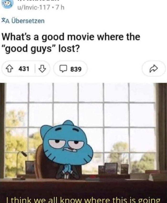 This meme is composed of two parts: the top section is a screenshot of a Reddit post from user u/Invic-117 asking the question 'What's a good movie where the "good guys" lost?', and the bottom section is a reaction image of Gumball Watterson from the animated series *The Amazing World of Gumball*, dressed in a suit sitting behind an office desk with a smug, scheming knowing expression, with the caption below him reading 'I think we all know where this is going'. The joke relies on the common internet trend where users respond to this type of question with controversial, often offensive hot takes that reference real-world tragic or politically contested events (framed as the 'movie' in question), leading to heated, toxic arguments in the comment section, which aligns with the original 9Gag title referencing needing hazmat suits to engage with the content.