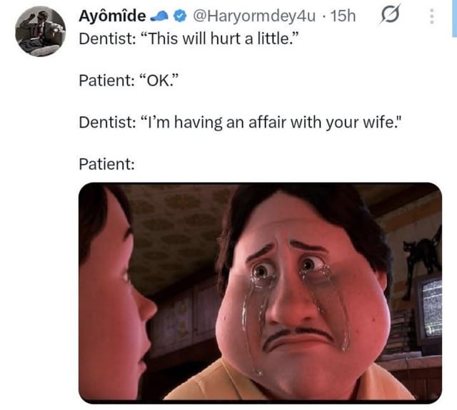 This meme is a screenshot of an X (formerly Twitter) post structured as a joke with an accompanying reaction image. The text sets up a scenario where a dentist warns a patient their dental procedure will only hurt a little, the patient agrees to proceed, then the dentist unexpectedly reveals he is having an affair with the patient's wife. The punchline is the following reaction image: a heavily crying, distressed animated male character from Spider-Man: Into the Spider-Verse, which conveys that the infidelity revelation is far more painful than any dental procedure could be, playing on the dentist's earlier promise of only 'a little' pain.