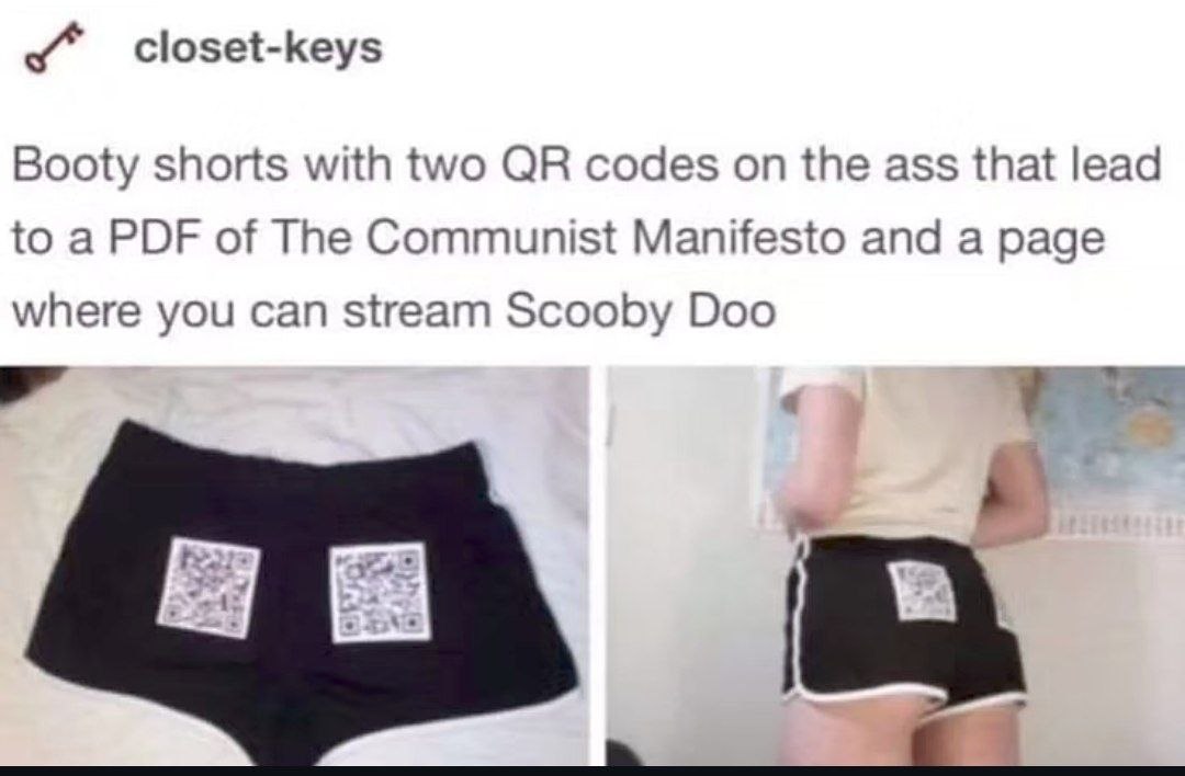 This meme features descriptive text at the top, followed by two images: the left panel shows a pair of black booty shorts laid flat, with two QR codes printed on the back over each butt cheek, and the right panel shows the shorts being worn by a person from the back, displaying the QR codes in place. The text explains that one QR code links to a PDF copy of *The Communist Manifesto*, while the other links to a streaming page for the Scooby Doo cartoon. The humor comes from the absurd, completely unexpected pairing of serious political theory and a classic children's cartoon placed on the back of booty shorts, creating a random, silly joke.