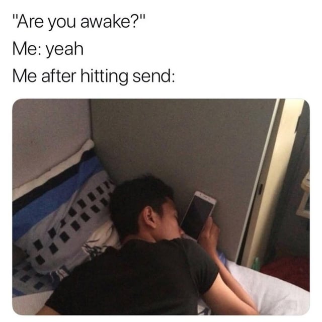 This relatable meme is structured with text on the top followed by a reaction photo. The text describes a text exchange: another person messages "Are you awake?", the poster responds with "yeah", and then the image below shows a young man lying in bed asleep with his face pressed against his phone, illustrating that he fell unconscious immediately after sending the reply while he was barely awake. The joke taps into the common experience of being so tired that you can barely stay awake long enough to respond to a text before passing out.