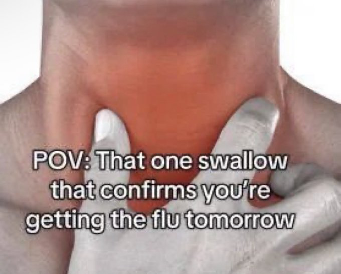 This is a single-panel relatable meme showing a close-up shot of a person holding their visibly bright red, exaggeratedly inflamed throat with both hands. Overlaid text reads "POV: That one swallow that confirms you're getting the flu tomorrow", which references the common universal experience of feeling a specific painful, abnormal swallow that many people recognize as the first clear sign of an oncoming cold or flu illness. The unnaturally red coloring of the throat is used to emphasize the level of pain and the certainty of impending sickness for humorous, relatable effect.