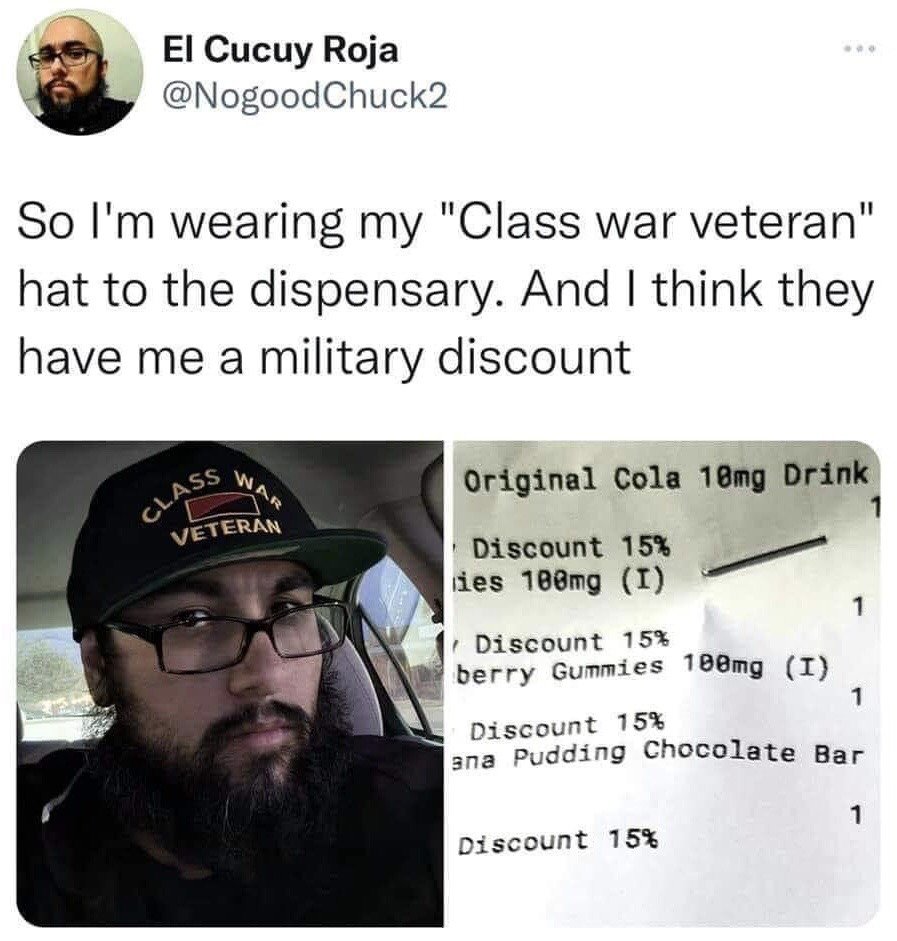 This is a screenshot of a humorous X (Twitter) post. The poster shares that he wore a hat embroidered with "CLASS WAR VETERAN" (referring to experience with class conflict activism) to a cannabis dispensary, and dispensary staff misinterpreted the hat text to mean he is a US military veteran, applying a 15% military discount to every item in his purchase. The image is split into two sections: a left selfie of the poster wearing the hat while sitting in a car, and a right photo of his purchase receipt showing the 15% discount applied to all items. The core joke comes from the unintended misinterpretation of the activist phrase leading to an unexpected financial benefit.