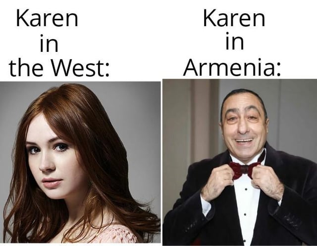 This is a two-panel side-by-side comparison meme. The left panel is captioned 'Karen in the West:' and features a photo of a young white woman, referencing both the common Western feminine given name Karen and the popular internet stereotype of an entitled, rude middle-aged white woman referred to as 'Karen'. The right panel is captioned 'Karen in Armenia:' and features a photo of a cheerful older man in formal wear adjusting his bowtie, as Karen is a very common masculine given name in Armenian culture. The joke relies on the sharp contrast between the gender association and cultural context of the same name across different regions, subverting expectations set by the popular 'Karen' internet stereotype.