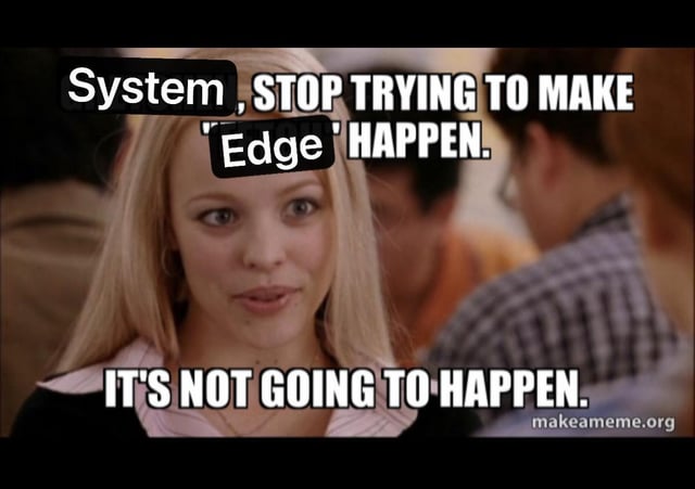 This meme uses the iconic 'Stop trying to make [X] happen' scene from the comedy film *Mean Girls* to joke about a very common frustration among Windows users: Windows frequently automatically resets Microsoft Edge as the default web browser after system updates, even after the user has already set a different preferred browser as default. The overlaid text directly addresses the Windows system, telling it to stop forcing Edge onto users, and insists that users will not switch to Edge, matching the annoyed, insistent tone of the original movie scene.