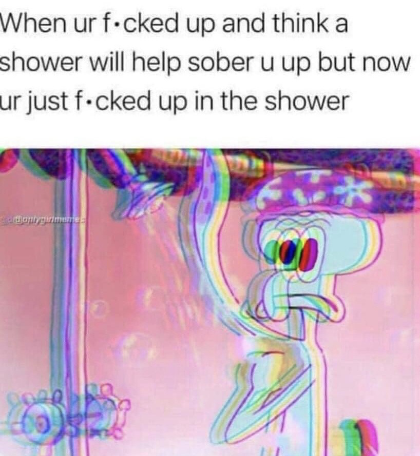 This meme has two core components: descriptive text at the top, and a distorted cartoon visual below. The top text reads: "When ur f·cked up and think a shower will help sober u up but now ur just f·cked up in the shower". The lower section features a heavily chromatically distorted, glitch-effect edit of Squidward Tentacles from the animated series *SpongeBob SquarePants* standing under running shower water, with a dazed, disoriented expression. The intentional visual glitch effect mimics the blurry, unfocused perception of someone who is heavily intoxicated or high, illustrating the relatable joke that taking a shower does not reduce intoxication, it only moves the intoxicated person to a different location.