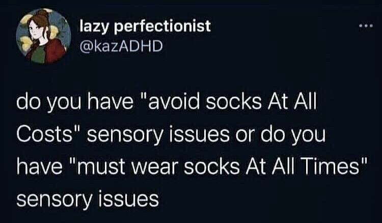 This image is a screenshot of a public text post from the X (formerly Twitter) platform. The poster's display name is 'lazy perfectionist' with the handle @kazADHD, accompanied by an illustrated circular profile avatar of a brown-haired woman against a dark background with yellow flower motifs. The main text of the post asks a relatable question targeted at people with sensory processing differences, presenting two opposite common sensory preferences related to socks: either refusing to wear socks whenever possible, or feeling the need to wear socks at all times.