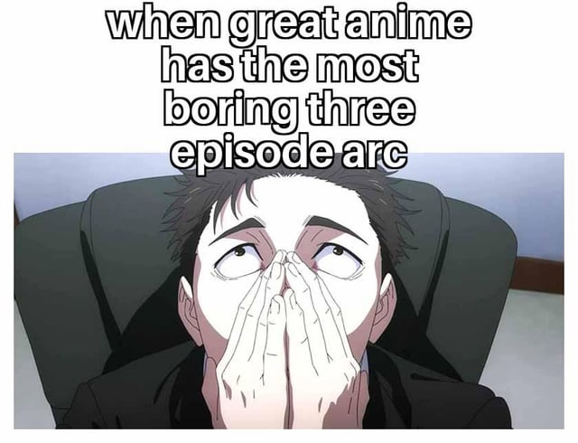 This is a relatable meme for anime fans that expresses the common disappointment and frustration when an otherwise great, highly enjoyable anime hits a slow, uninteresting lull with a boring three-episode story arc. The image uses a shot of Yuji Itadori from Jujutsu Kaisen, with the character holding his face in a tense, stressed expression that perfectly conveys the let-down feeling described in the text.