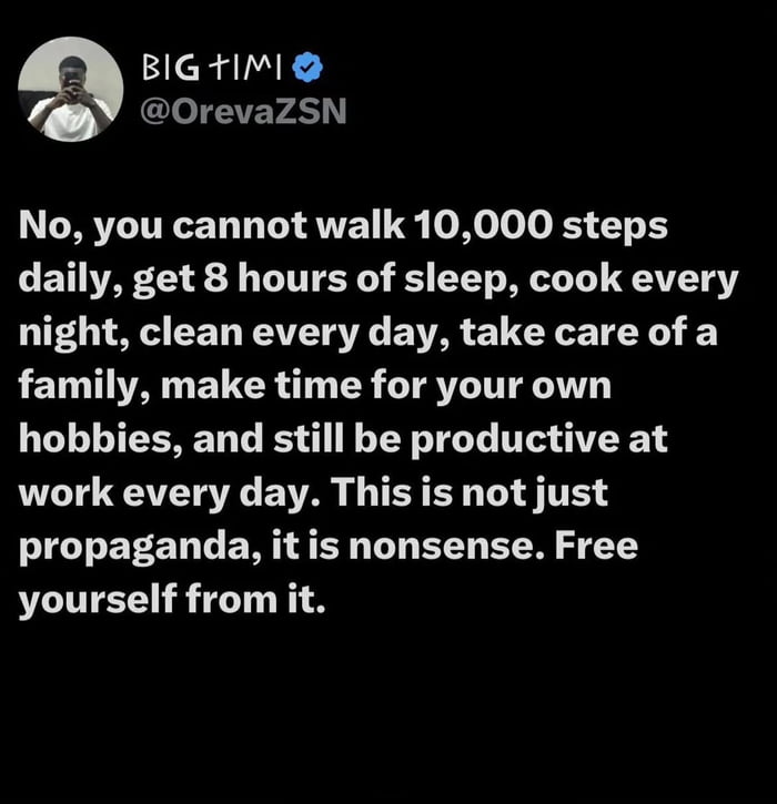This is a screenshot of a verified X (formerly Twitter) post from user @OrevaZSN, set against a plain black background. The post argues that it is functionally impossible for an average person to maintain all of the following daily: 10,000 steps walked, 8 hours of sleep, home cooked meals every night, daily house cleaning, family care responsibilities, time for personal hobbies, and full productivity at work. It labels this set of unrealistic expectations as both propaganda and nonsense, and advises readers to reject these harmful standards to free themselves of unnecessary pressure. The poster's small circular profile picture shows a man taking a mirror selfie, with his phone obscuring the lower half of his face.