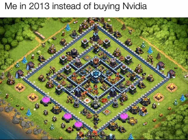 This humorous meme features a line of text at the top reading "Me in 2013 instead of buying Nvidia", above a screenshot of a fully upgraded, highly developed base from the popular 2010s mobile strategy game Clash of Clans. The joke plays on hindsight bias: in 2013, many people spent large amounts of time and sometimes real money building and upgrading their Clash of Clans bases, while Nvidia stock was very cheap at that time. In the years since, Nvidia stock has risen thousands of percent in value due to growth in gaming, AI, and crypto mining, making the choice to invest in the game instead of the company's stock feel like an enormous missed financial opportunity that the creator is jokingly lamenting.