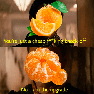 This is a two-panel edited meme based on a popular scene from *Spider-Man: No Way Home*. The top panel shows a character whose face is replaced by a whole orange with a sliced wedge placed in front, with overlaid text reading 'You're just a cheap f**king knock-off'. The bottom panel shows the responding character whose face is replaced by a fully peeled, segmented tangerine, with overlaid text reading 'No. I am the upgrade'. The joke plays on the popular opinion that tangerines are a superior alternative to regular oranges, as they are easier to peel, less messy, and often sweeter.
