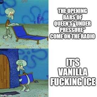 This is a 2-panel reaction meme featuring Squidward Tentacles from the animated series SpongeBob SquarePants. The first panel shows Squidward happily setting up a lounge chair, paired with text explaining that the opening bars of Queen and David Bowie's famous track 'Under Pressure' start playing on the radio. The second panel shows Squidward looking visibly angry and exasperated as he grabs the lounge chair to storm back inside his house, paired with text revealing that the track playing is actually Vanilla Ice's 'Ice Ice Baby', which famously sampled the 'Under Pressure' bassline without initial credit. The joke relies on the common experience of music listeners being excited to hear the beloved Queen track, only to be disappointed when they realize it is the Vanilla Ice song instead.