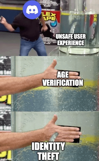 A three-panel meme criticizing Discord's approach to solving user safety issues. The top panel shows a real person holding a spray bottle with a Discord logo, labeled 'UNSAFE USER EXPERIENCE'. The middle panel features hands pressing a button labeled 'AGE VERIFICATION', and the bottom panel shows the same hands pressing a button labeled 'IDENTITY THEFT'. The joke implies Discord's solution to unsafe experiences (age verification) inadvertently introduces a new problem (identity theft).