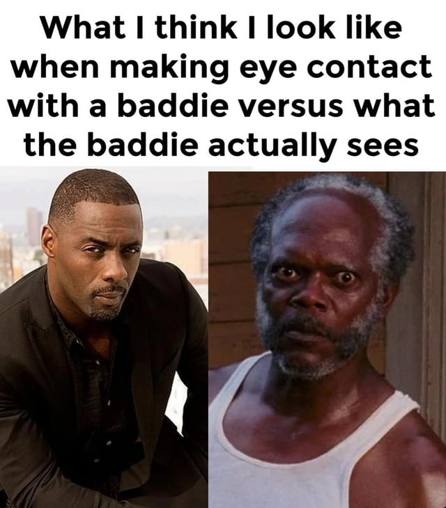 This meme plays on the relatable gap between self-perception and how others view us during romantic/social interactions. The top text reads: *What I think I look like when making eye contact with a baddie versus what the baddie actually sees*. The left side features a photo of Idris Elba, looking suave and confident, representing the person's idealized view of themselves while flirting. The right side shows Samuel L. Jackson with a wide, startled, intense expression, depicting how the attractive person (referred to as a 'baddie') actually perceives the flirtatious eye contact. The humor comes from the exaggerated contrast between the cool self-image and the awkward, intense reality others witness.