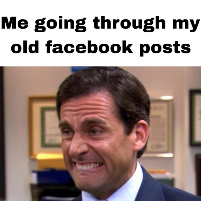 This is a relatable reaction meme consisting of text placed above a screenshot from the US sitcom The Office. The text at the top reads 'Me going through my old facebook posts'. Below the text is a shot of character Michael Scott making a visibly pained, cringing grimace, which visually represents the extreme secondhand embarrassment and discomfort people often feel when revisiting their old, immature or embarrassing social media posts from years prior.