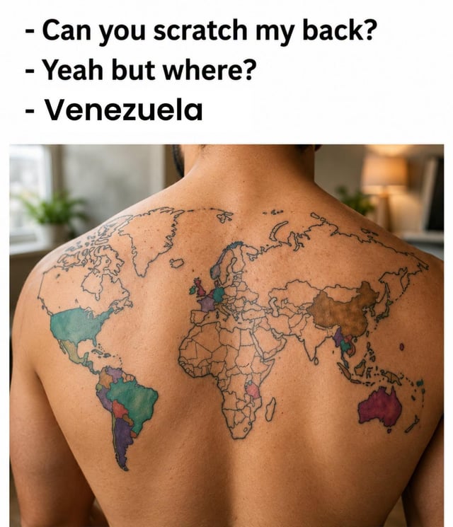 The meme features a short dialogue printed at the top, followed by a photograph of a man's bare back fully covered by a colored world map tattoo. The dialogue reads: '- Can you scratch my back?', '- Yeah but where?', '- Venezuela'. The comedic premise comes from the world map tattoo making every geographic location correspond to a specific spot on the man's back, so naming Venezuela gives an extremely precise location for the requested scratch, echoing the original post's Google Maps navigation-themed punchline that frames the request like a navigation destination prompt.