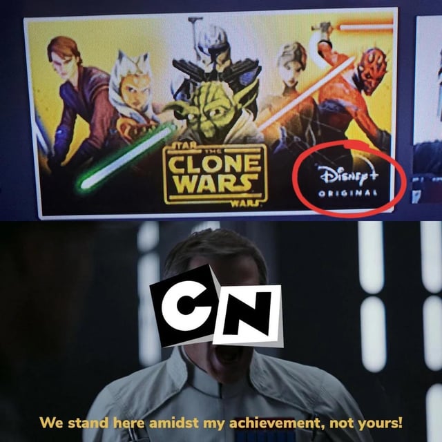 This two-panel meme criticizes Disney for incorrectly labeling *Star Wars: The Clone Wars* as a Disney+ Original production. The top panel shows the official cover art for *The Clone Wars* as it appears on Disney+, with the "Disney+ ORIGINAL" label circled in red to draw attention to the misleading credit. The bottom panel uses a reaction still of Orson Krennic from the film *Rogue One: A Star Wars Story*, with the Cartoon Network (CN) logo covering Krennic's face, paired with the line of dialogue "We stand here amidst my achievement, not yours!". The joke refers to the fact that *The Clone Wars* was originally developed, produced, and premiered on Cartoon Network in 2008, years before Disney acquired the Star Wars franchise and added the existing show to its Disney+ streaming service, making the Disney+ Original label inaccurate and disrespectful to the original broadcaster.