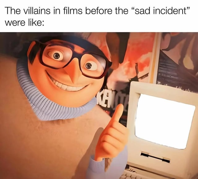 This meme jokes about the modern trend in cinema where almost every film villain gets a tragic, sympathetic backstory (the referenced "sad incident") that explains why they became evil. The meme uses an edited image of Gru from *Despicable Me*, with his face photoshopped onto a real person's body grinning widely and giving a thumbs-up, to represent how villains were portrayed before this trend became common: unapologetically evil with no tragic backstory to justify their actions.