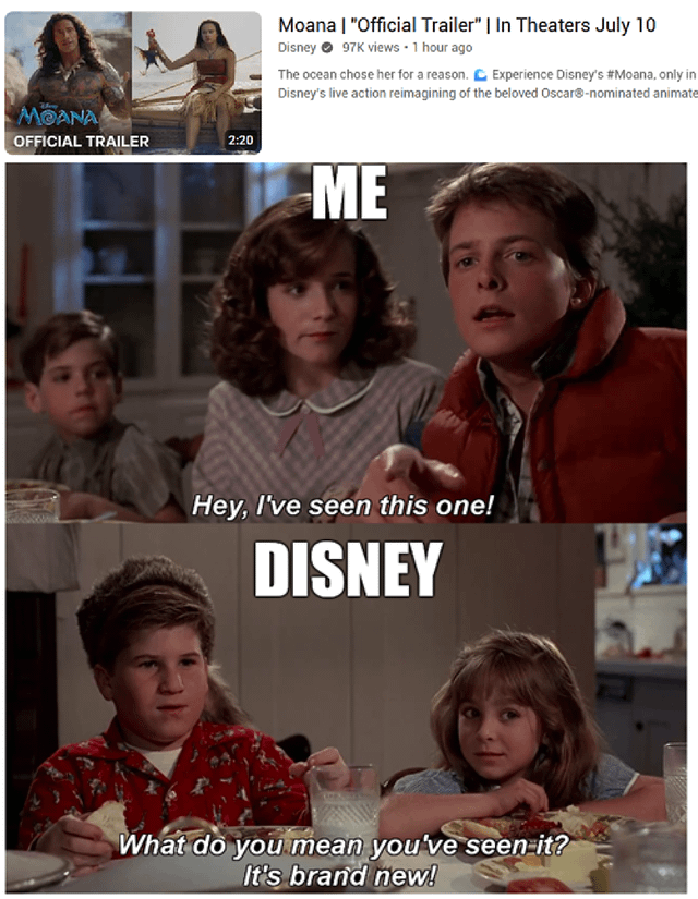 This meme jokes about Disney releasing a live-action remake of the already popular and well-known animated film *Moana*. The top of the meme shows the official trailer thumbnail for the new live-action *Moana*, confirming the upcoming remake. The meme uses a scene from the 1985 film *Back to the Future* as a template: the upper panel labels Marty McFly as "ME", representing the audience, who says "Hey, I've seen this one!", referencing that the story and design are already identical to the original animated *Moana* everyone already knows. The lower panel is labeled "DISNEY", responding with "What do you mean you've seen it? It's brand new!", which sarcastically mocks Disney's habit of releasing near-identical remakes of their older hit animated films and marketing them as new original content.