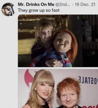 This meme is a two-panel photo comparison paired with a tweet caption. The top panel features an older photo of singer Taylor Swift holding the red-haired murderous doll Chucky from the *Child's Play* horror franchise. The bottom panel shows a later real photograph of Taylor Swift posing for a photo with her long-time friend and fellow musician Ed Sheeran, who shares Chucky's signature red hair and similar facial features. The tweet text above the images reads 'They grow up so fast', creating a silly joke that Ed Sheeran is the fully grown version of the Chucky doll Taylor was seen holding years prior, leaning into the popular internet observation of the visual similarity between Ed Sheeran and the Chucky character.
