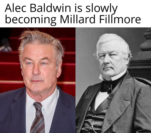 A meme featuring a side-by-side comparison of two images. The top text reads 'Alec Baldwin is slowly becoming Millard Fillmore'. On the left is a color photograph of Alec Baldwin, a contemporary actor, standing against a red carpet backdrop, wearing a dark suit, white shirt, and striped tie with a neutral expression. On the right is a black-and-white historical portrait of Millard Fillmore, the 13th President of the United States, seated formally with a serious expression, wearing 19th-century formal attire including a dark coat and bow tie. The humor lies in the playful suggestion that Baldwin's appearance is increasingly resembling that of the historical figure Fillmore.