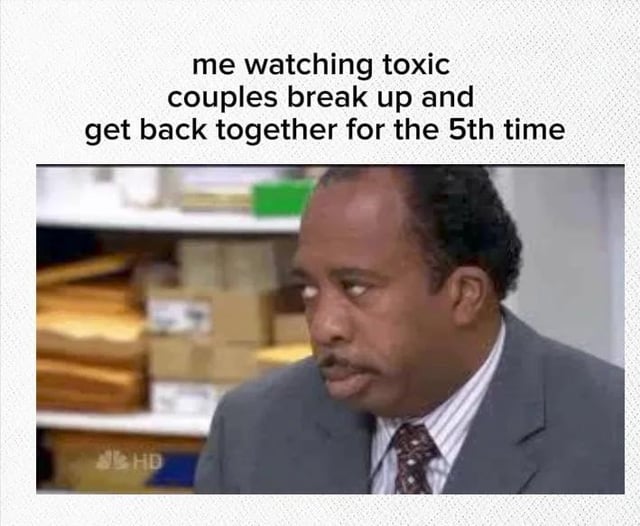 This is a single-panel reaction meme. At the top of the image, text reads 'me watching toxic couples break up and get back together for the 5th time'. Below the text is a screenshot of Stanley Hudson, a character from the US sitcom The Office, who is rolling his eyes and wearing an exasperated, unimpressed, tired expression. The meme conveys the relatable feeling of frustration and boredom as a bystander watching people you know repeatedly cycle through breakups and reconciliations in unhealthy, dysfunctional relationships, without making any positive changes.