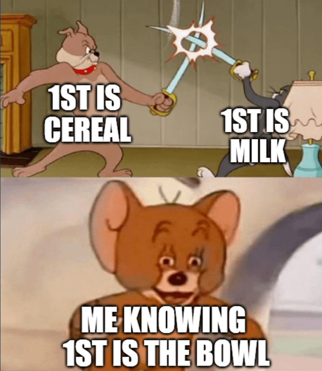 This two-panel meme uses assets from the classic *Tom and Jerry* animated series to joke about the common trivial internet debate over whether to pour cereal or milk first when preparing a bowl of cereal. The top panel depicts the bulldog Spike and cat Tom clashing swords, with Spike labeled '1ST IS CEREAL' and Tom labeled '1ST IS MILK' to represent the two arguing sides of the debate. The bottom panel shows Jerry the mouse grinning smugly, captioned 'ME KNOWING 1ST IS THE BOWL', which serves as the sarcastic punchline highlighting the obvious, overlooked correct answer that both arguing sides ignore.