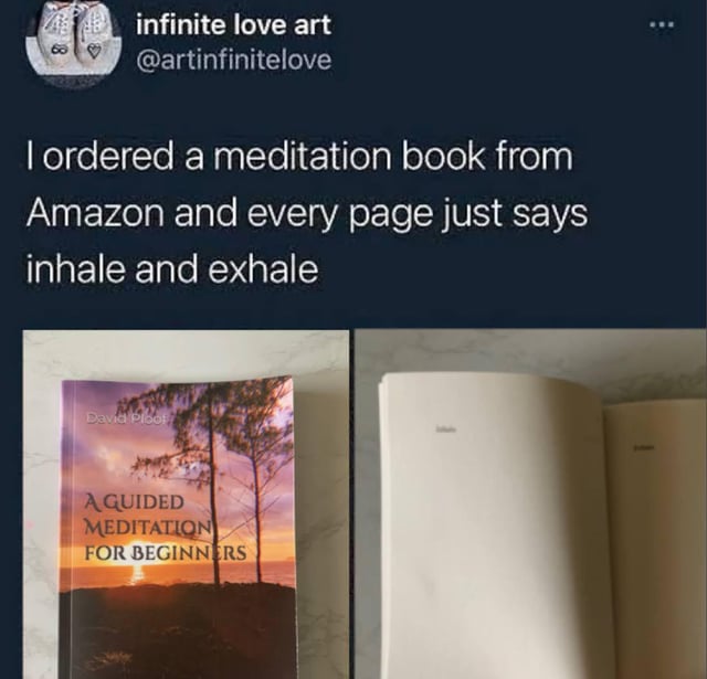 This image is a screenshot of a social media post sharing a dry humorous joke about an Amazon-ordered meditation book. The post text states that after ordering a meditation book, every single page only contains the words 'inhale' and 'exhale'. The two photos accompanying the post confirm this: the left shows the book cover of *A Guided Meditation for Beginners*, and the right shows the open book, with one page reading 'inhale' and the opposite page reading 'exhale', playing on the core basic meditation practice of focused breathing for beginners.