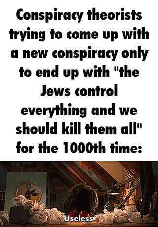 A meme criticizing conspiracy theorists for repeatedly falling back on antisemitic tropes instead of creating original conspiracy theories. The top text reads: 'Conspiracy theorists trying to come up with a new conspiracy only to end up with "the Jews control everything and we should kill them all" for the 1000th time:' Below this text is a four-panel sequence showing an animated character with their head down on a desk surrounded by crumpled papers, with 'Empty' and 'Brain' labels appearing in different panels to emphasize the lack of original thinking.