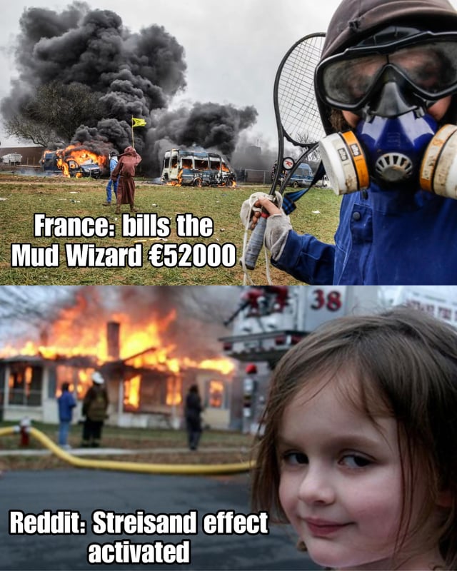 This is a two-panel reaction meme commenting on real news of French authorities issuing a €52,000 fine to the viral 'Mud Wizard' protester, who gained fame during 2023 French pension reform protests for throwing mud at riot police while wearing a wizard robe. The top panel features protest footage showing burning vehicles and rising smoke, with the robed Mud Wizard figure visible in the background and a masked protester holding tennis rackets in the foreground, overlaid with text reading 'France: bills the Mud Wizard €52000'. The bottom panel uses the iconic 'Disaster Girl' meme: a young girl smirks mischievously at the camera while a house burns behind her with firefighters on site, overlaid with text reading 'Reddit: Streisand effect activated'. The joke highlights that the fine will unintentionally make the Mud Wizard far more popular and draw more attention to his cause, referencing the Streisand effect where attempts to suppress or penalize information cause it to spread much more widely.