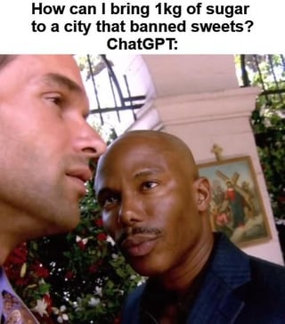 The meme is structured as a joke about ChatGPT's response to a rule-breaking query. The top text asks "How can I bring 1kg of sugar to a city that banned sweets? ChatGPT:", followed by a well-known reaction shot of two men from the TV show The Wire. The Black man (Stringer Bell) gives a suspicious, knowing side-eye look to the other man, implying that ChatGPT is wordlessly suggesting a sketchy, unethical or rule-breaking solution without stating it explicitly, playing on common jokes about AI giving ambiguous or questionable answers to queries that involve violating restrictions.