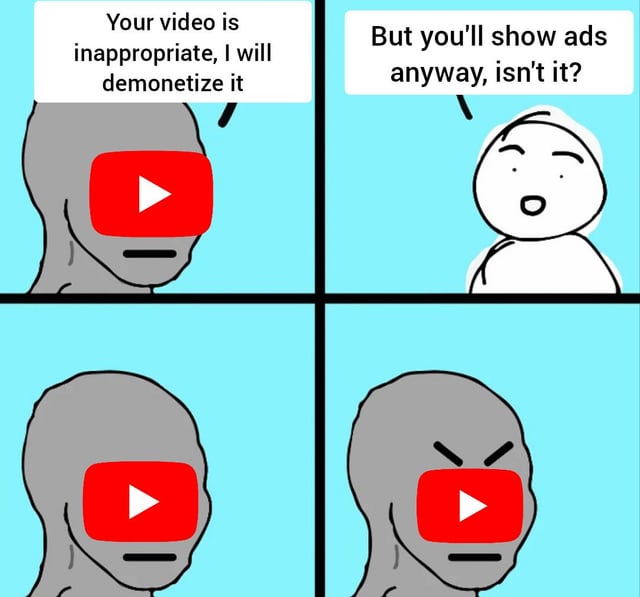 This is a 4-panel Wojak-style meme criticizing YouTube's perceived double standard for content creators:
1. **Panel 1**: A grey NPC Wojak character with the YouTube play button over its face delivers a line about demonetizing an 'inappropriate' video.
2. **Panel 2**: A simple white cartoon character with a shocked, questioning expression calls out the platform's inconsistency.
3. **Panel 3**: The YouTube Wojak has a blank, neutral expression, caught off guard.
4. **Panel 4**: The YouTube Wojak shifts to an angry, frustrated expression, highlighting the platform's inability to refute the criticism.

The meme underscores the frustration of creators when YouTube denies them ad revenue via demonetization but still runs ads on their content to profit itself.