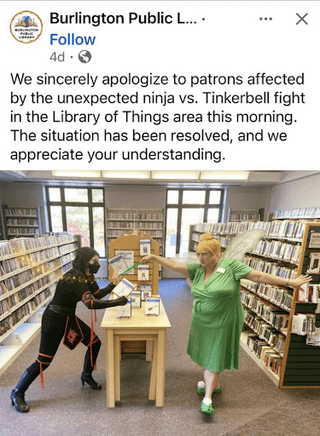 This is a screenshot of a viral social media post from the official Burlington Public Library account, paired with a photo of two people in costume (one dressed as a ninja, one dressed as Tinkerbell) posed mid-fight inside the library between bookshelves. The post is an official public apology to library patrons for the unexpected fight that occurred in the library's 'Library of Things' area, noting that the situation has been resolved and thanking patrons for their understanding. The humor comes from the absurdity of a random costumed fight breaking out in a quiet public library, resulting in a formal official apology.