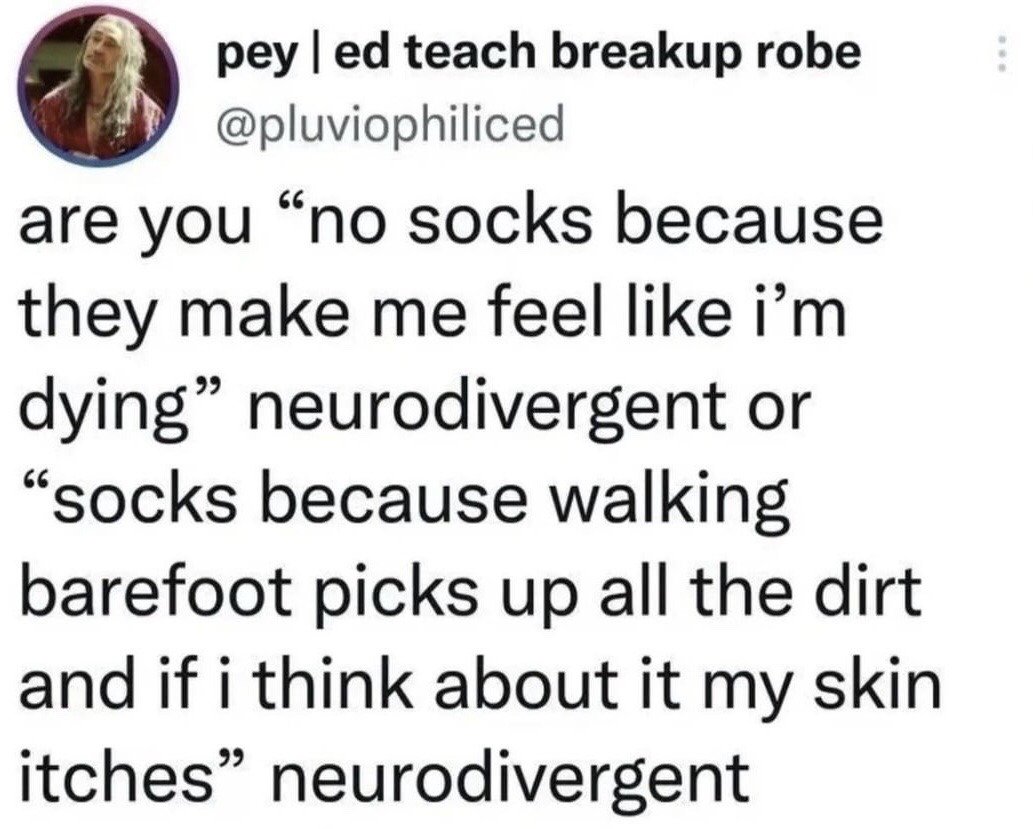 This image is a screenshot of a public X (formerly Twitter) post. The post poses a humorous, relatable binary question targeted at neurodivergent people about their sock-wearing preferences rooted in sensory experiences: one group refuses to wear socks entirely because the sensation of wearing them is so unpleasant it feels like 'dying', while the other group always wears socks because the thought of walking barefoot and picking up dirt on their skin is so uncomfortable it makes their skin itch. The poster's display name references 'ed teach breakup robe', and their profile picture features the character Ed Teach (Blackbeard) from the series *Our Flag Means Death*.