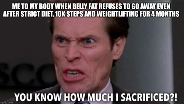 This is a single-panel reaction meme featuring a close-up shot of a furious Willem Dafoe as Norman Osborn. The top overlay text reads "ME TO MY BODY WHEN BELLY FAT REFUSES TO GO AWAY EVEN AFTER STRICT DIET, 10K STEPS AND WEIGHTLIFTING FOR 4 MONTHS", and the bottom text shows the character yelling "YOU KNOW HOW MUCH I SACRIFICED?!". The meme humorously captures the extremely relatable feeling of frustration when people put consistent, significant effort into fitness and diet adjustments but fail to see their desired weight loss results, specifically with hard-to-shift belly fat.