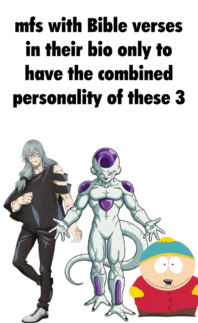 The meme opens with text at the top mocking people who put Bible verses in their social media bios to signal moral virtue, claiming these people actually have the combined personality of the three characters shown below. The three characters are famously cruel, manipulative, unapologetically evil fictional antagonists: Mahito from *Jujutsu Kaisen*, Frieza from the *Dragon Ball* franchise, and Eric Cartman from *South Park*. The joke satirizes performative religious displays online that do not match a person's real, unethical behavior.