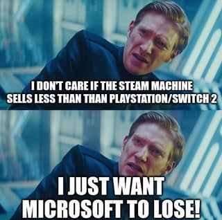 A meme featuring a real human character with an intense, angry expression, likely a screenshot from a movie or TV show. The image contains two prominent text overlays: the top text reads 'I DON'T CARE IF THE STEAM MACHINE SELLS LESS THAN PLAYSTATION/SWITCH 2' and the bottom text states 'I JUST WANT MICROSOFT TO LOSE!'. The character's confrontational posture (leaning forward) amplifies the aggressive tone of the message, which expresses sarcastic disdain for Microsoft in the context of gaming console rivalry.