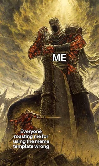 The image features a large, imposing dark fantasy character with a horned helmet, tattered cloak, and red-veined armor standing over a desolate, ruin-filled landscape under a stormy sky. The character holds a massive weapon. Overlaid text includes 'ME' in large white letters on the character's chest and 'Everyone roasting me for using the meme template wrong' in white text at the bottom. The scene conveys a dramatic, exaggerated reaction to being criticized for incorrect meme template usage.